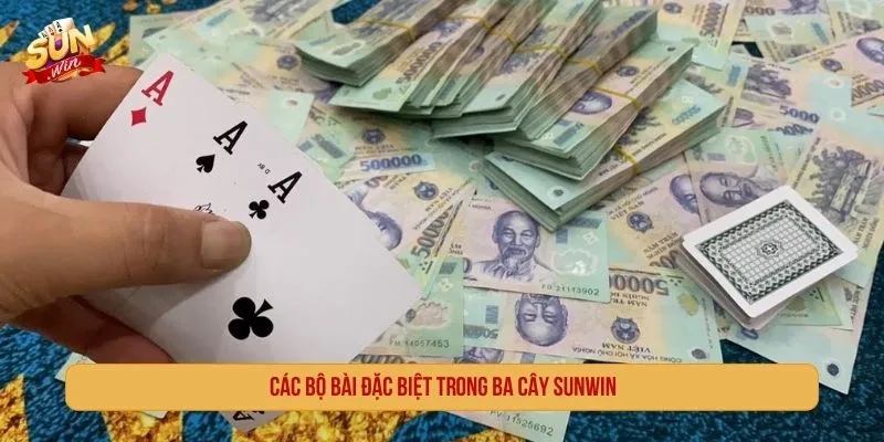 Ba Cây Sunwin - Luật Chơi, Cách Tính Điểm Và Lưu Ý Các bộ bài đặc biệt trong Ba Cây Sunwin cần đọc kỹ theo từng sảnh