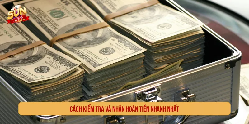 Cách kiểm tra và nhận hoàn tiền tại Sunwin