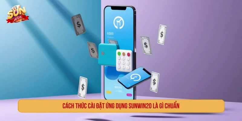 Cách kiểm tra trước khi tải app liên quan đến Sunwin20