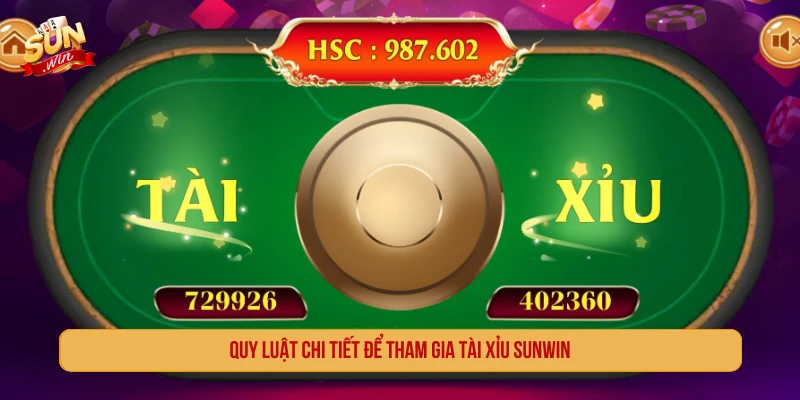 Tài Xỉu Sunwin - Luật Chơi, Cách Chơi Và Lưu Ý Quy luật cơ bản khi tham gia tài xỉu Sunwin