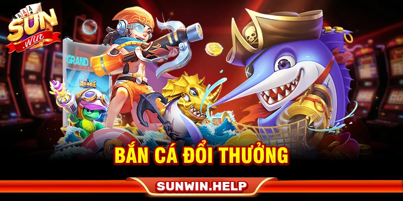 bắn cá đổi thưởng