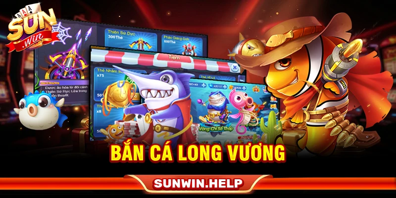 bắn cá long vương