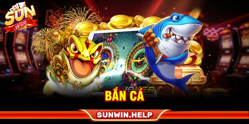 Chuyên mục bắn cá Sunwin