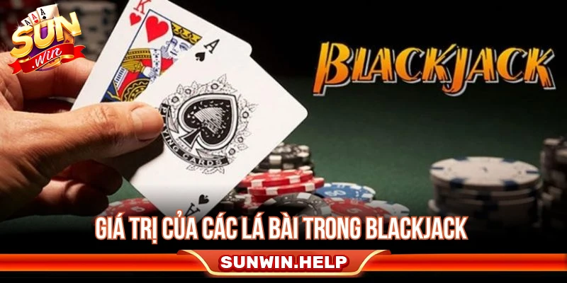 Cách Chơi Blackjack - Luật 21 Điểm Và Cách Tránh Bust Giá trị các lá bài trong Blackjack